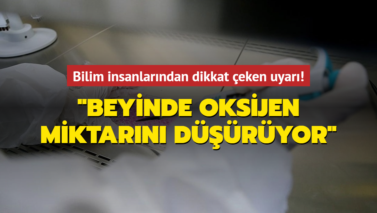 Bilim insanlarndan dikkat eken uyar!.. "Beyinde oksijen miktarn dryor"