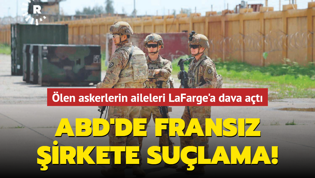 ABD'de Fransz irkete sulama! len askerlerin aileleri LaFarge'a dava at