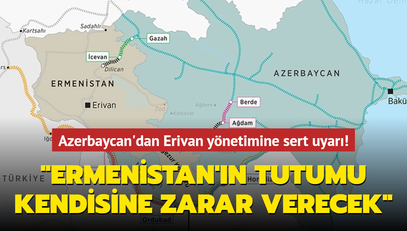 Azerbaycan'dan Erivan ynetimine sert uyar... "Ermenistan'n tutumu kendisine zarar verecek"