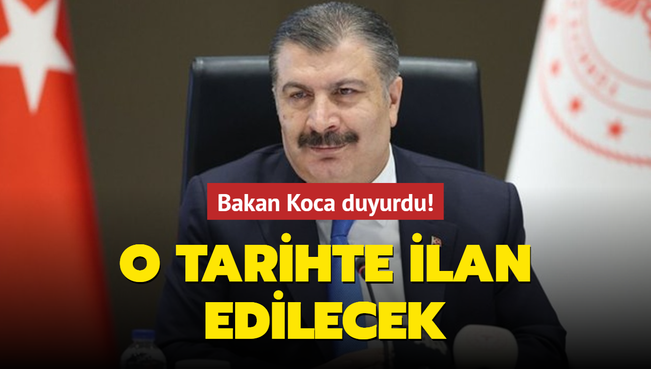 Bakan Koca duyurdu! O tarihte ilan edilecek