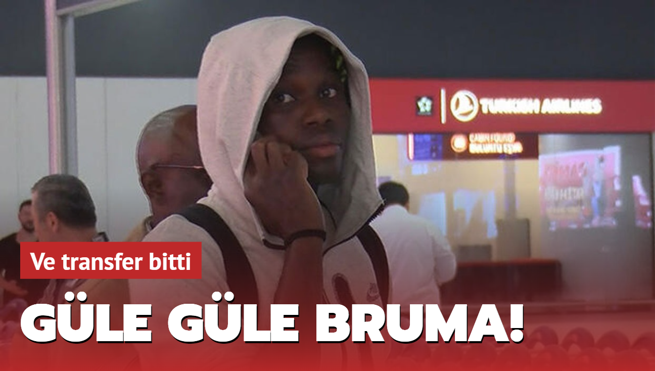 Gle gle Bruma! Ve transfer bitti...