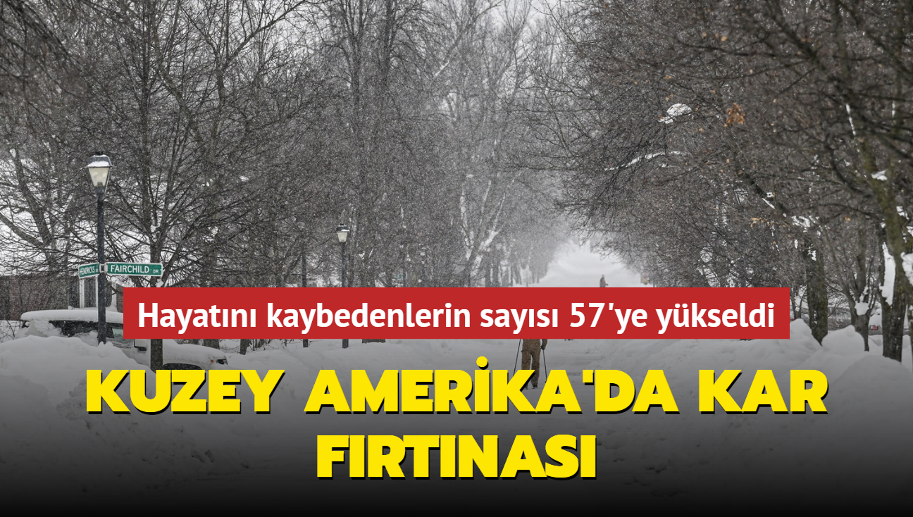 Hayatn kaybedenlerin says 57'ye ykseldi... Kuzey Amerika'da kar frtnas