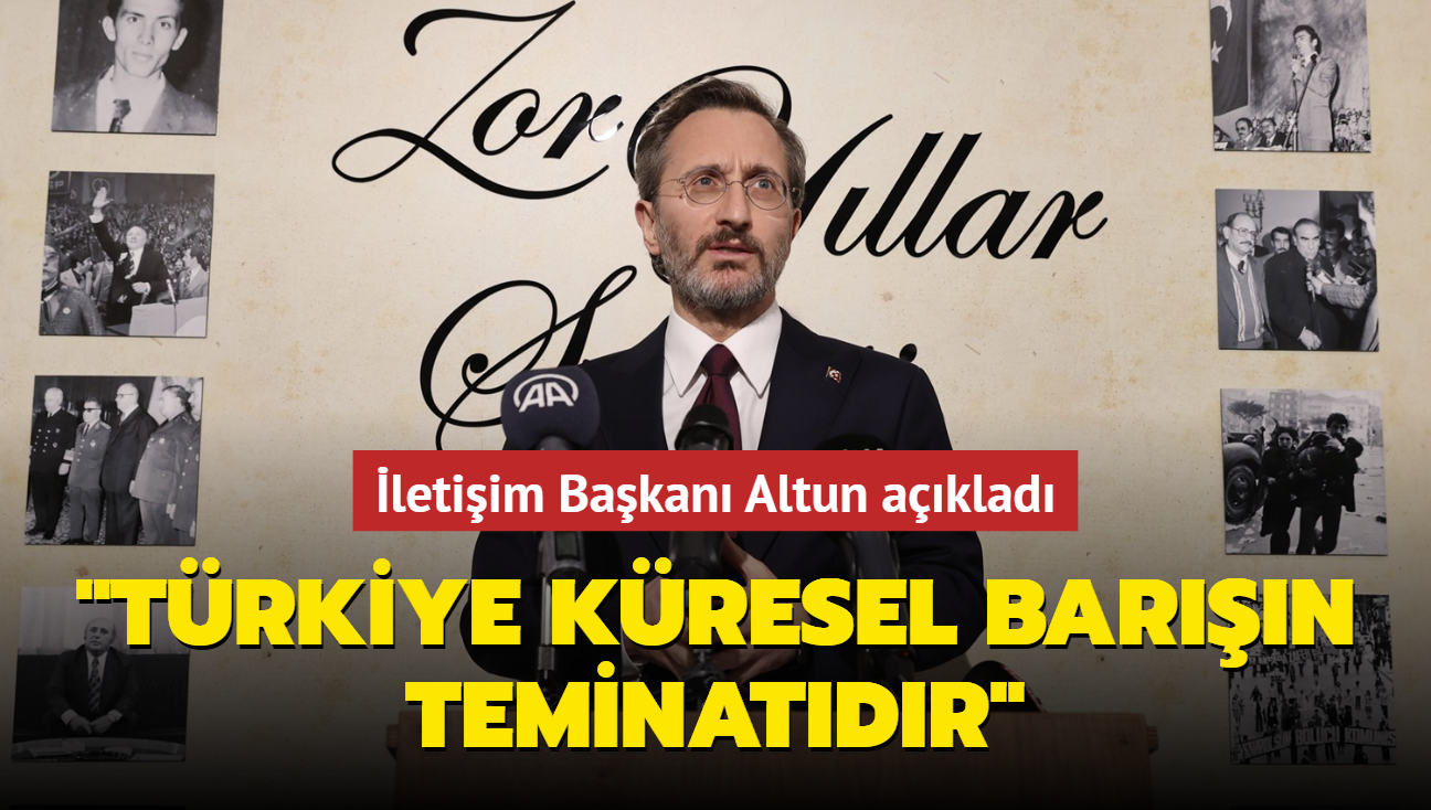 letiim Bakan Altun: Trkiye kresel barn teminatdr