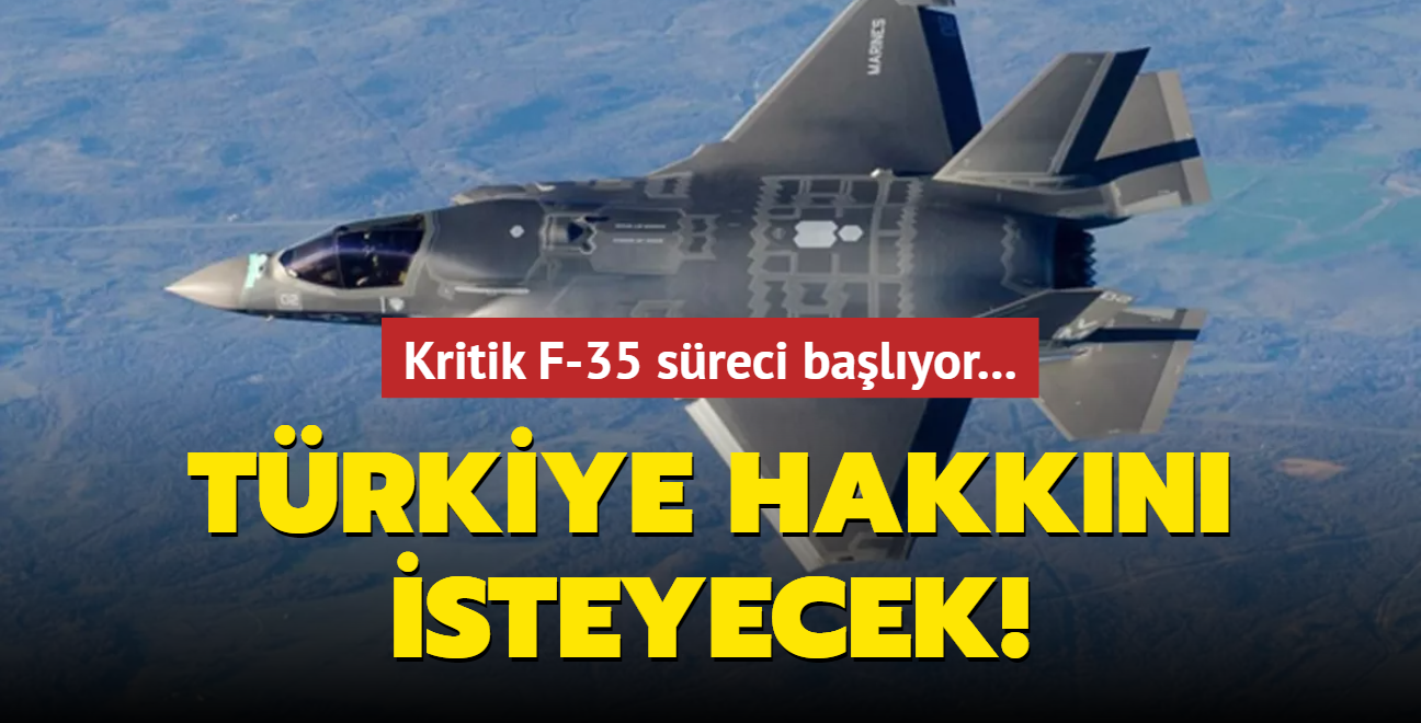 Kritik F-35 sreci balyor... Trkiye hakkn isteyecek!