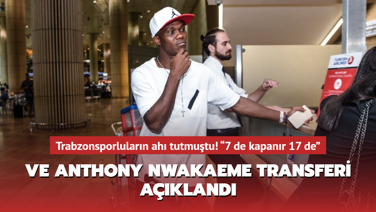 Ve Anthony Nwakaeme transferi resmen akland! Trabzonsporlularn ah tutmutu...