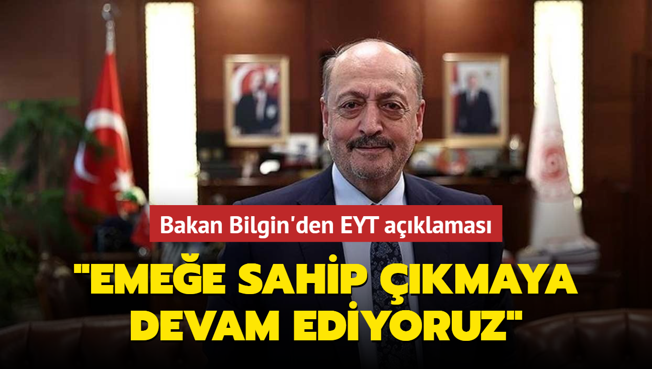 Bakan Bilgin'den EYT aklamas... "Emee sahip kmaya devam ediyoruz"