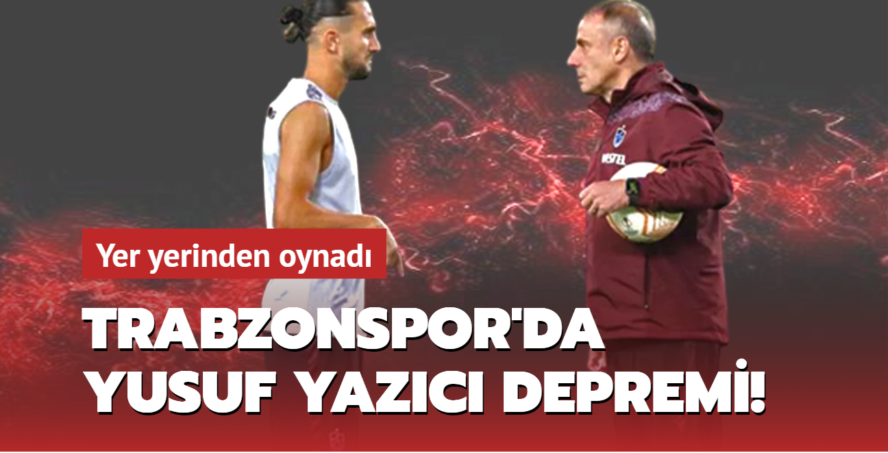Trabzonspor'da Yusuf Yazc depremi! Yer yerinden oynad...
