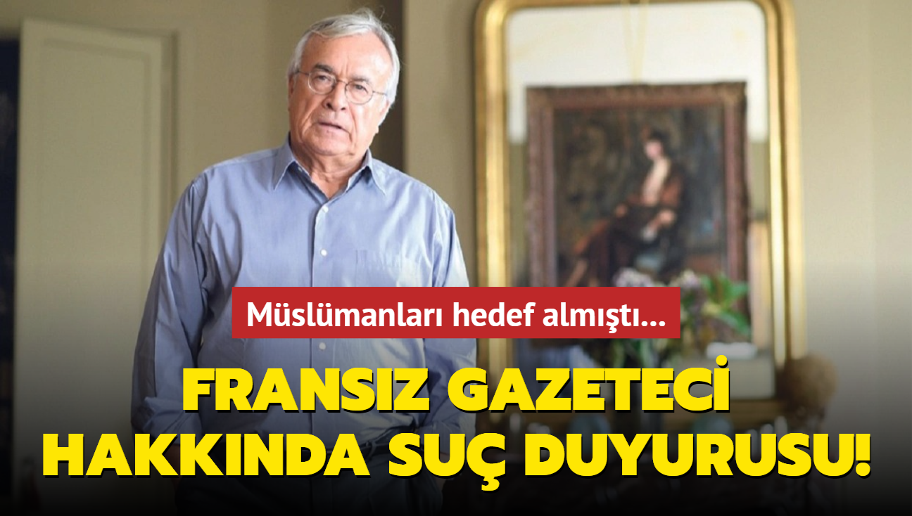 Mslmanlar hedef almt... Fransz gazeteci hakknda su duyurusu!