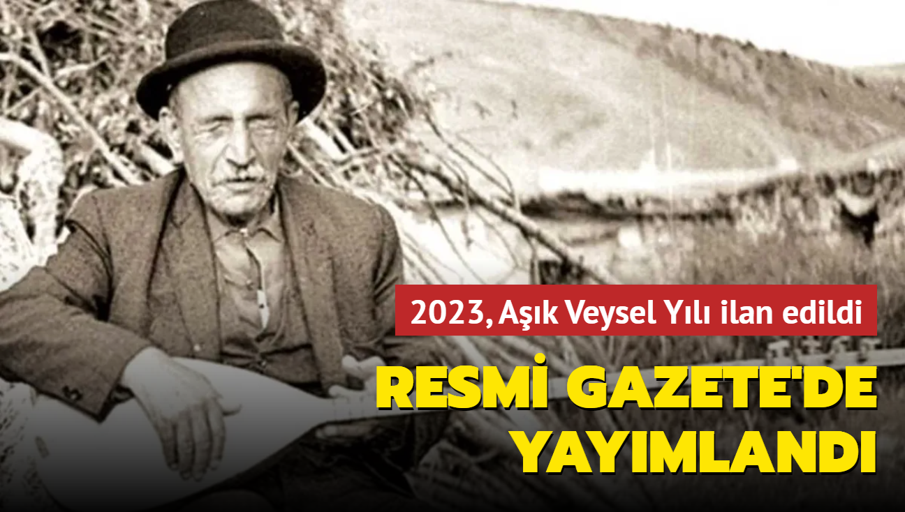 Resmi Gazete'de yaymland... 2023, Ak Veysel Yl ilan edildi