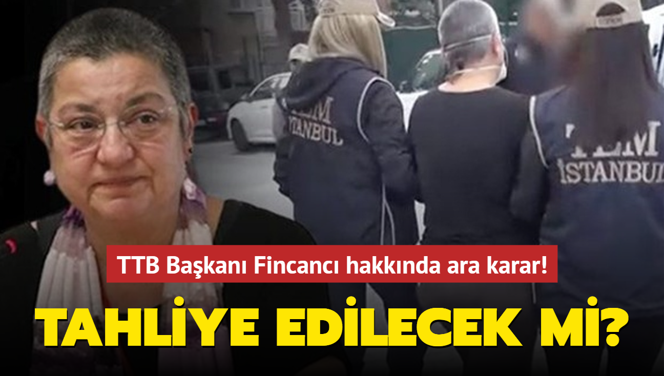 TTB Bakan Fincanc hakknda ara karar! Tahliye talebi reddedildi