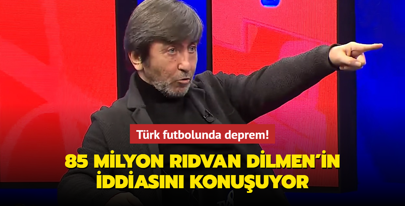 85 milyon Rdvan Dilmen'in iddiasn konuuyor! Trk futbolunda deprem