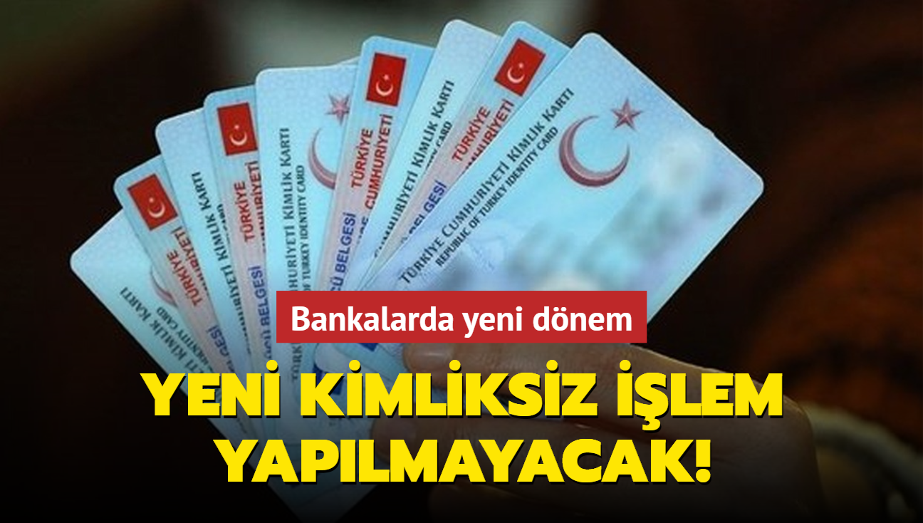 Bankalarda yeni dnem! Bakan Soylu duyurdu: Yeni kimliksiz ilem yaplmayacak