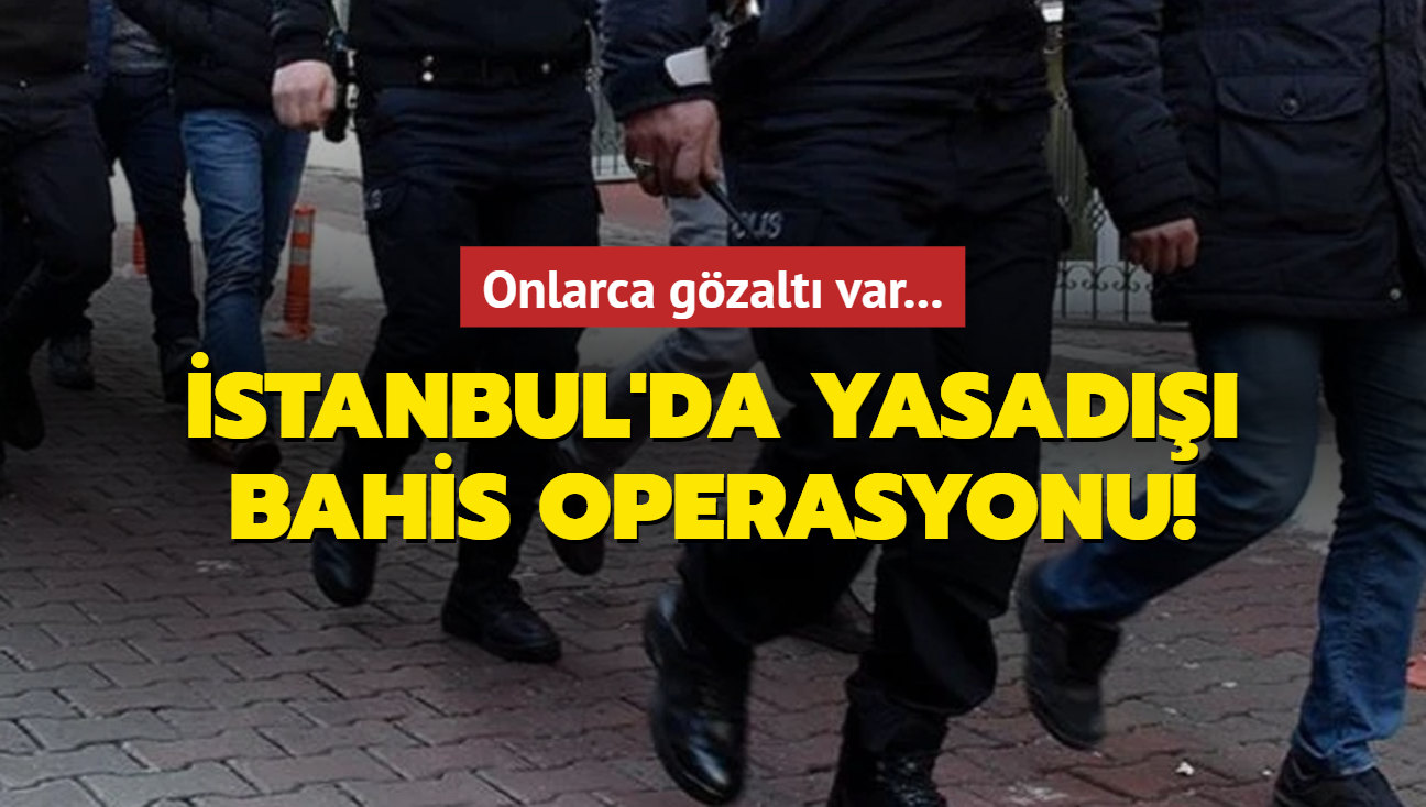 stanbul'da yasad bahis operasyonu! 40 gzalt