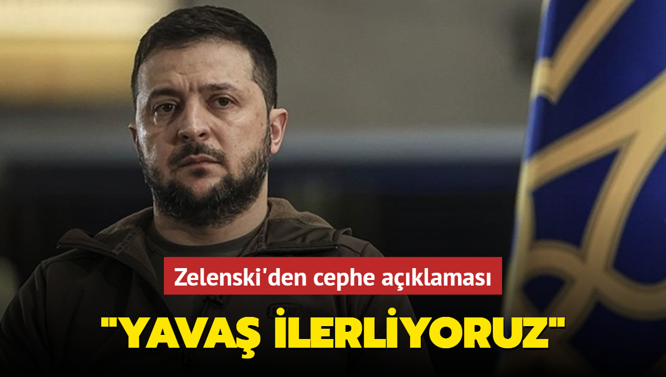 Zelenski'den cephe aklamas... "Yava ilerliyoruz"