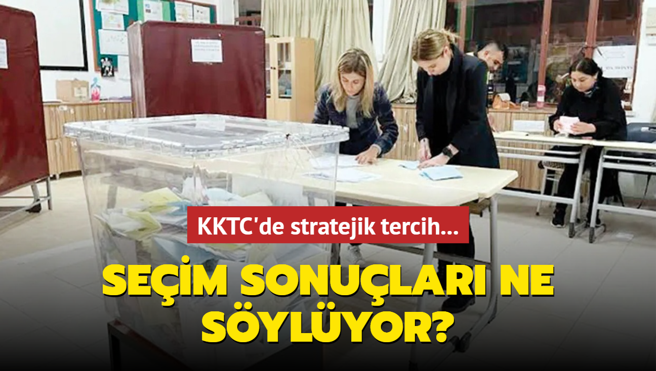 KKTC'de stratejik tercih... Seim sonular ne sylyor"