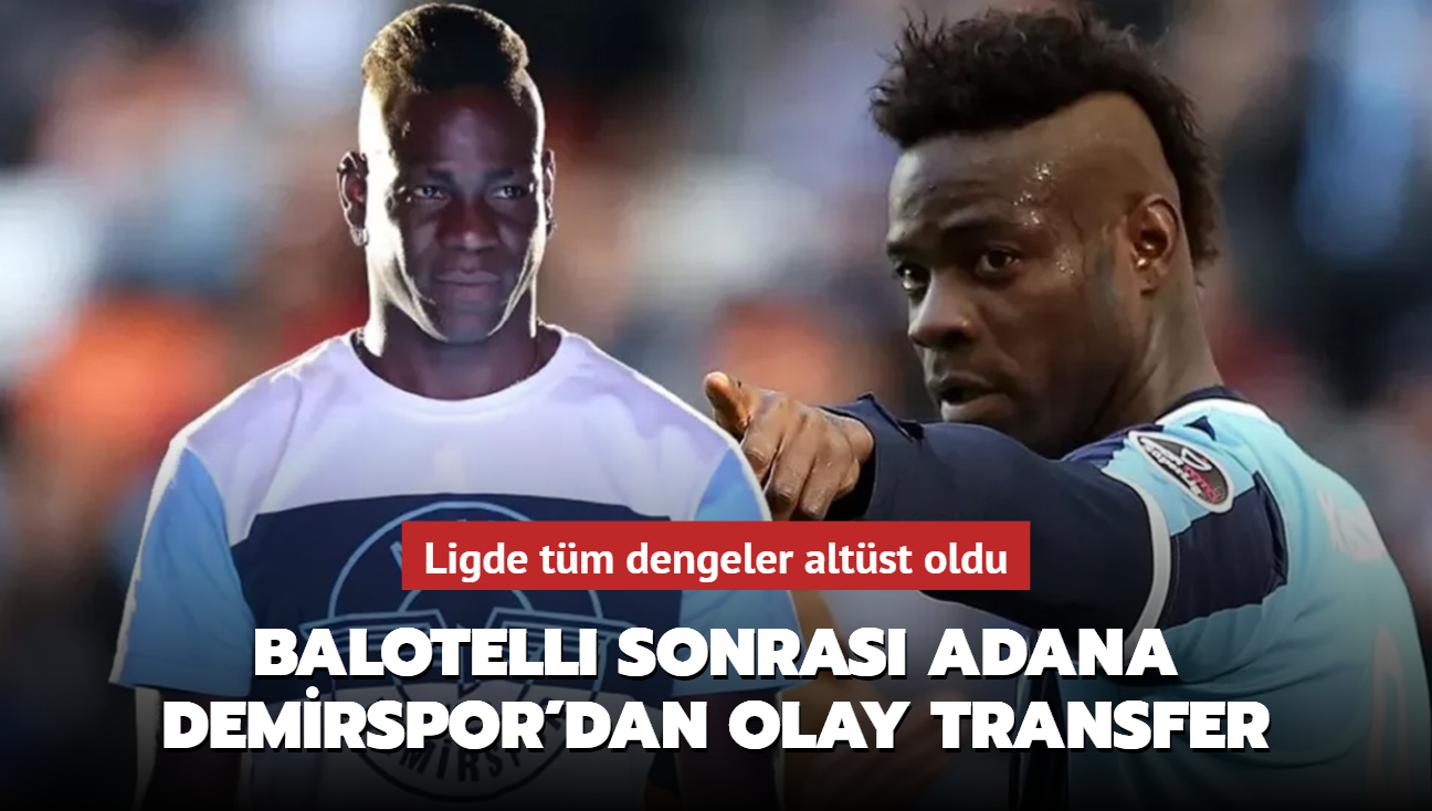 Mario Balotelli sonras Adana Demirspor'dan olay transfer! Ligde tm dengeler altst...