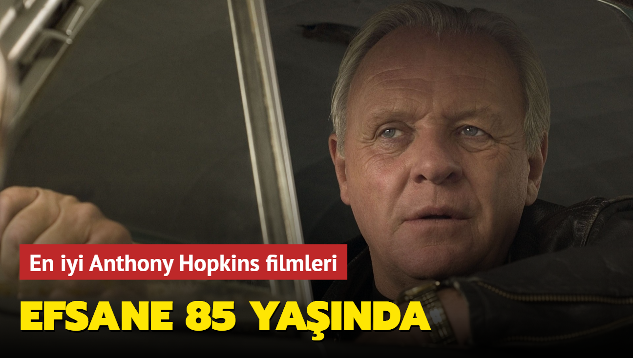 Efsane 85 yanda... En iyi Anthony Hopkins filmleri