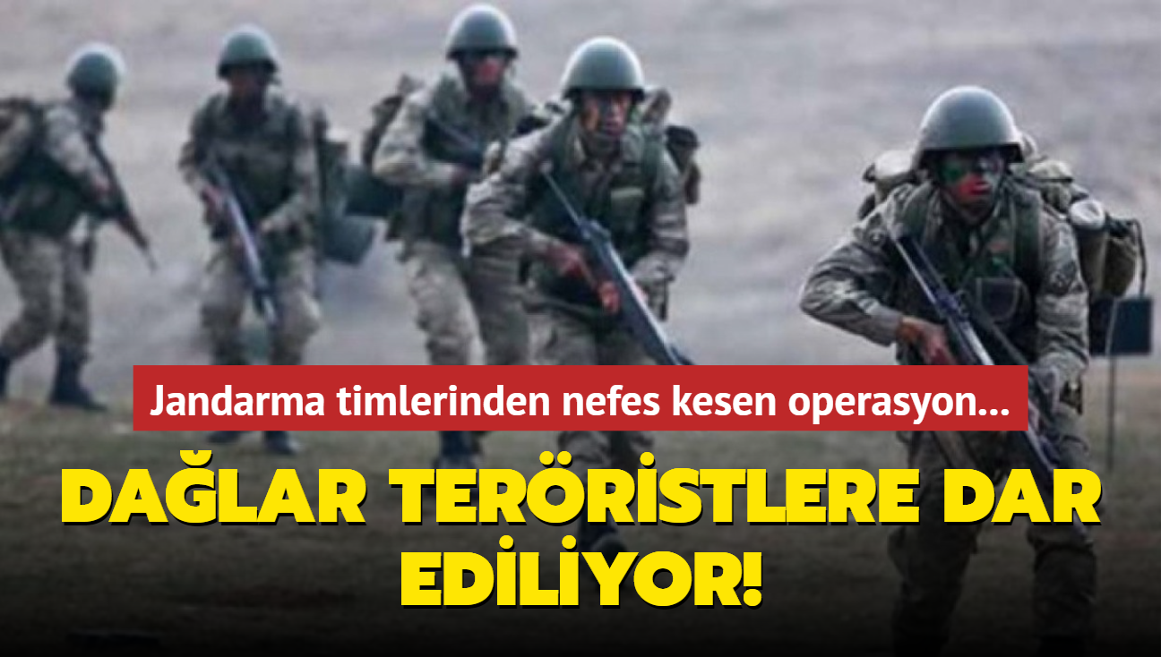 Jandarma timlerinden nefes kesen operasyon... Dalar terristlere dar ediliyor