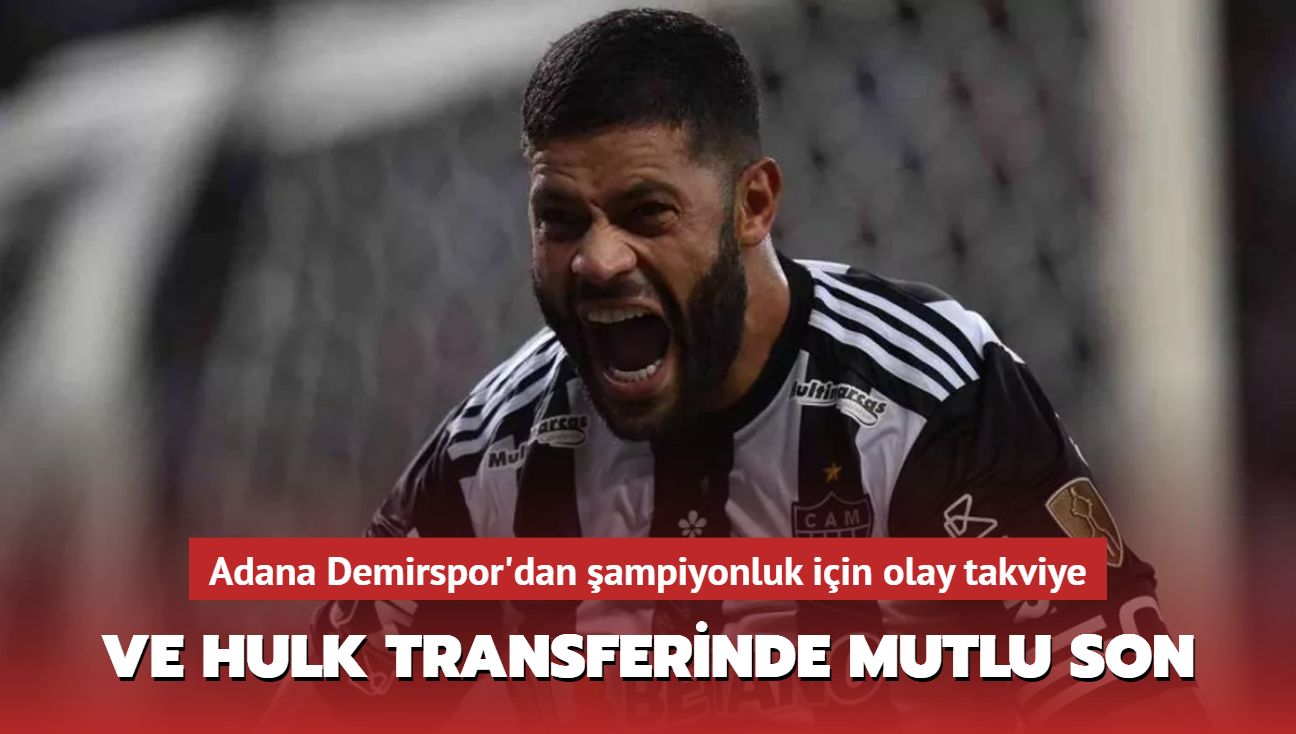 Ve Hulk transferinde mutlu son! Adana Demirspor'dan ampiyonluk iin olay takviye