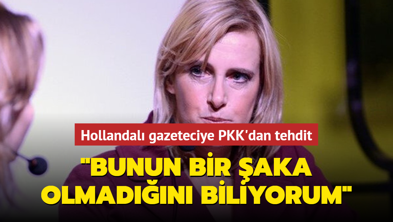 Hollandal gazeteciye PKK'dan tehdit: Bunun bir aka olmadn biliyorum