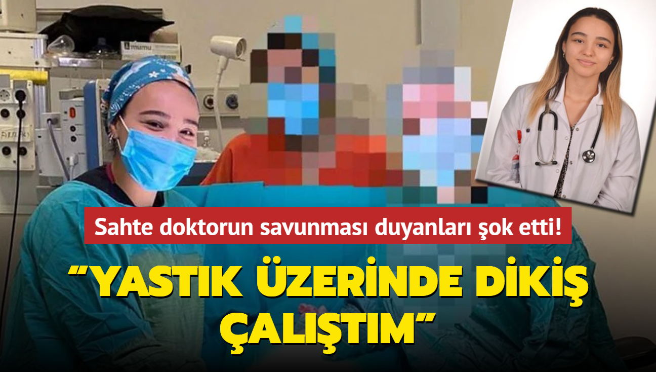 Sahte doktorun savunmas duyanlar ok etti! Yastk zerinde diki altm