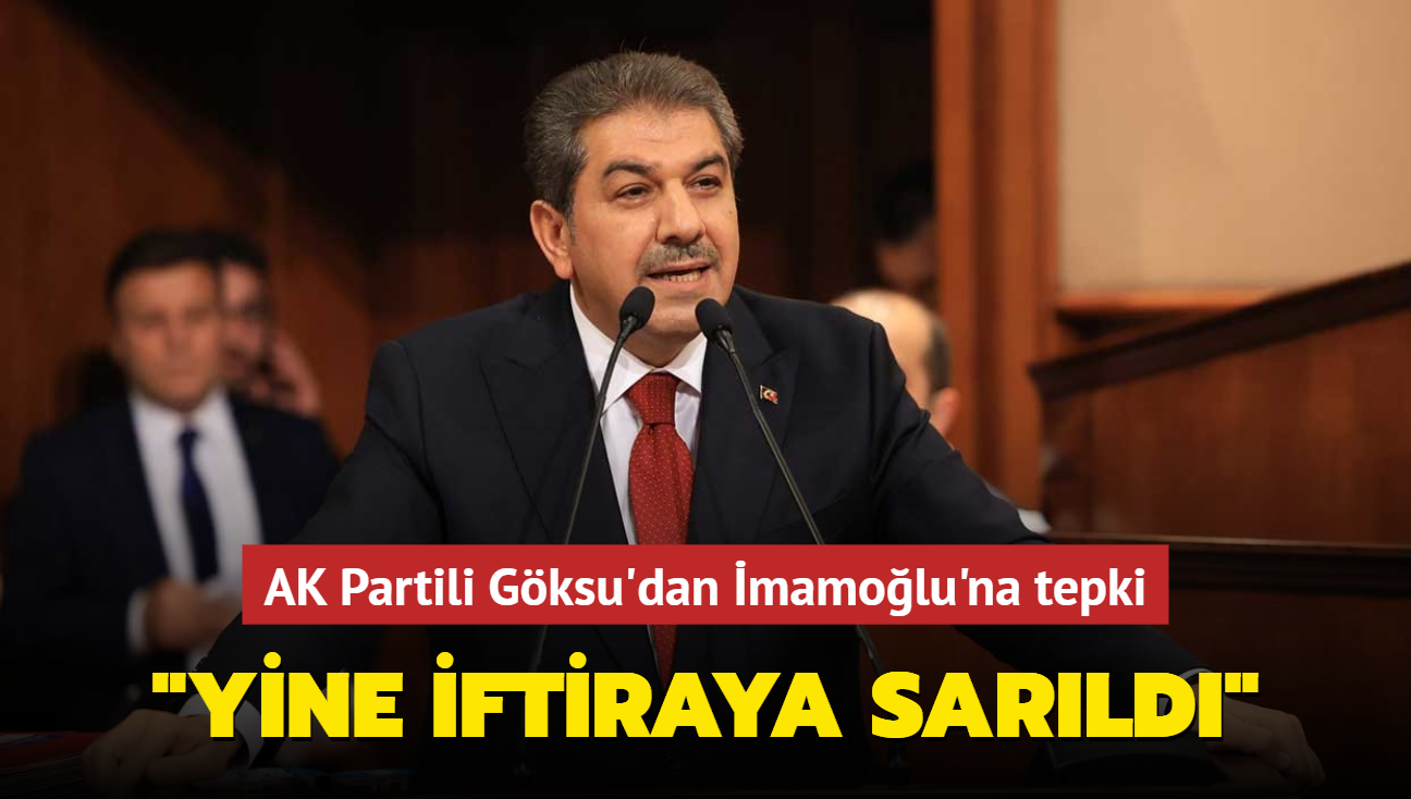 AK Partili Gksu'dan mamolu'na tepki... "Yine iftiraya sarld"