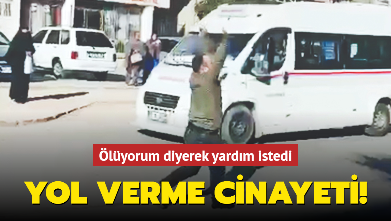 Yol verme cinayeti! Yolu kapatp hastaneye gitmesini engelledi