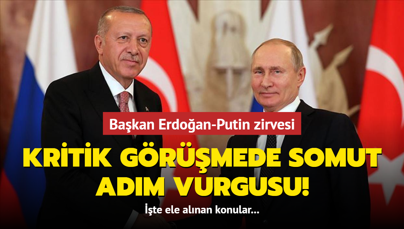 Bakan Erdoan ile Putin arasnda kritik grme! te ele alnan konular...