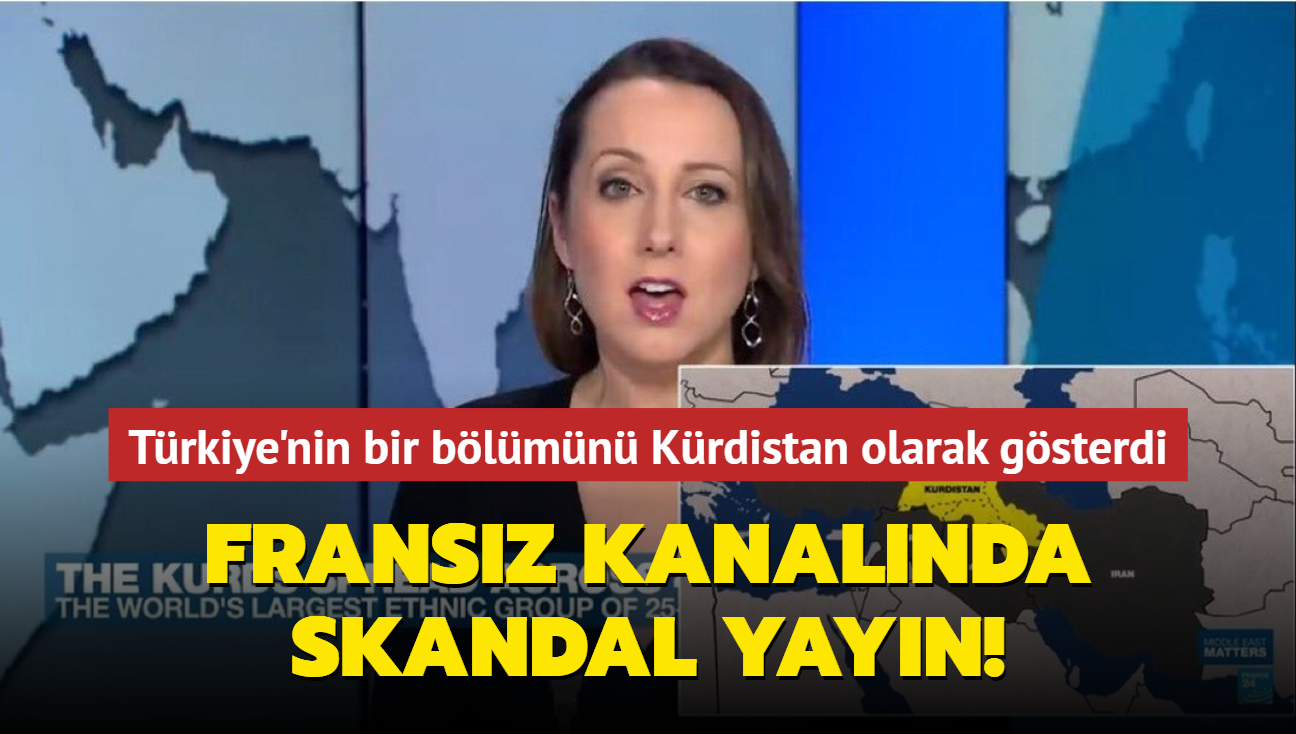 Fransz kanalnda skandal yayn! Trkiye'nin bir blmn Krdistan olarak gsterdi