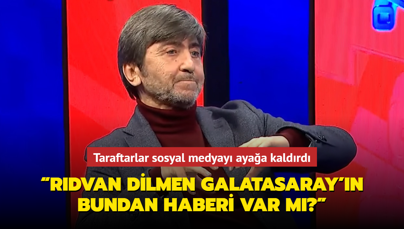 Rdvan Dilmen Galatasaray'n bundan haberi var m" Taraftarlar sosyal medyay ayaa kaldrd