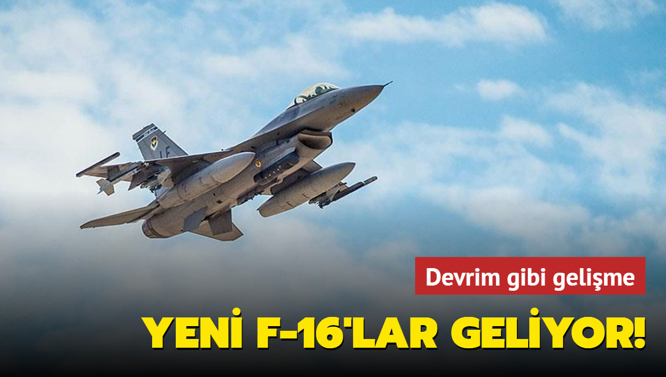 Yeni F-16'lar geliyor! Devrim gibi gelime