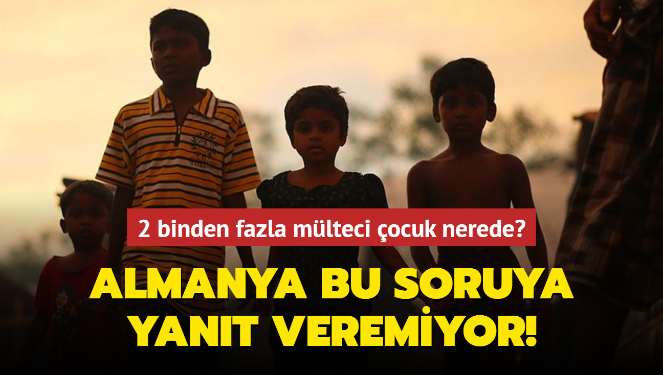 2 binden fazla mlteci ocuk nerede" Almanya bu soruya yant veremiyor!