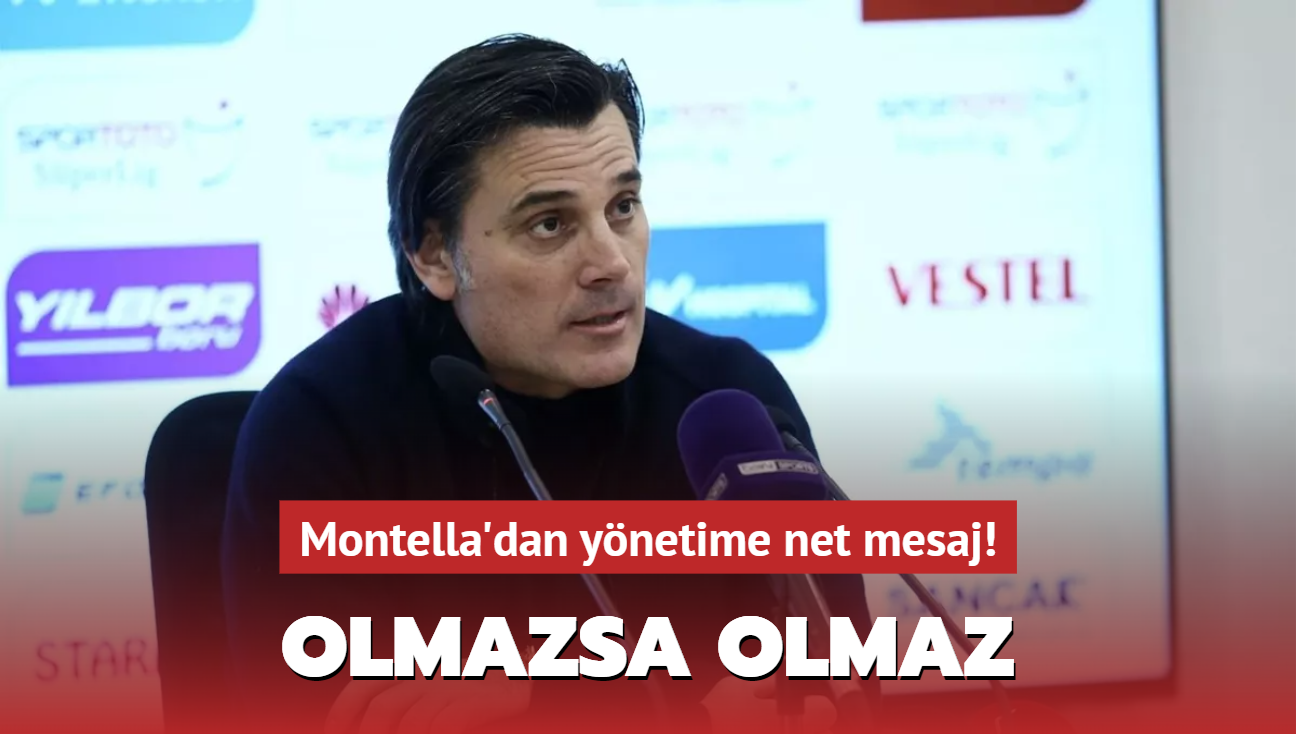 Montella'dan ynetime net mesaj! Olmazsa olmaz