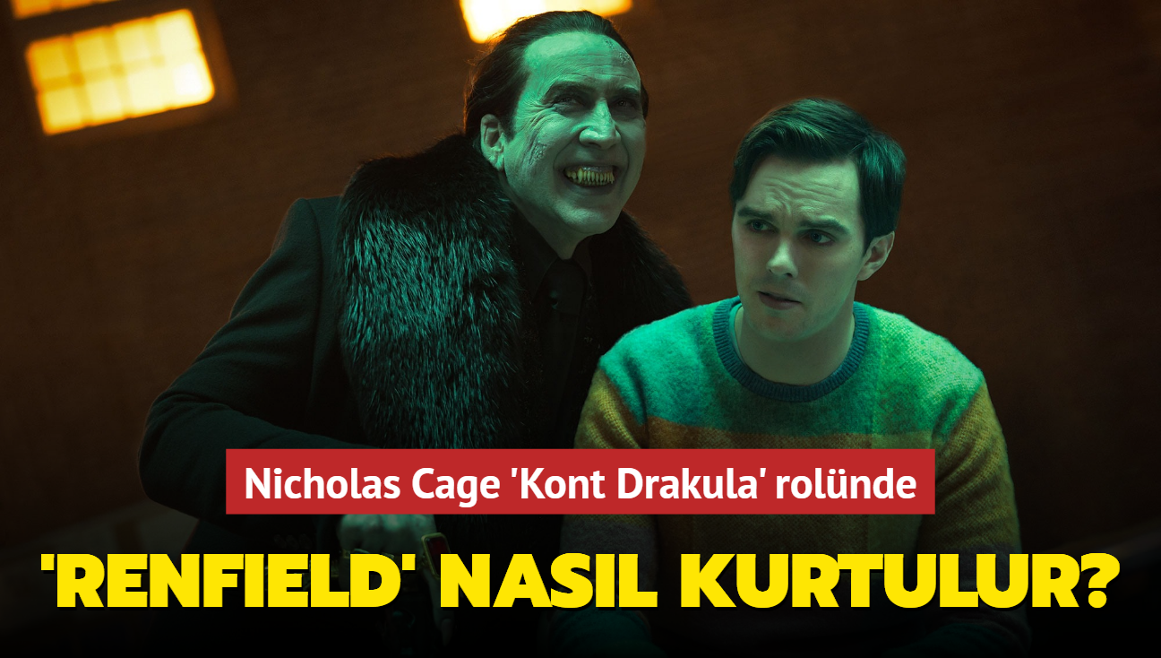 Nicholas Cage ve Nicholas Hoult, lgn komedi korku filmi "Renfield" ile geliyor