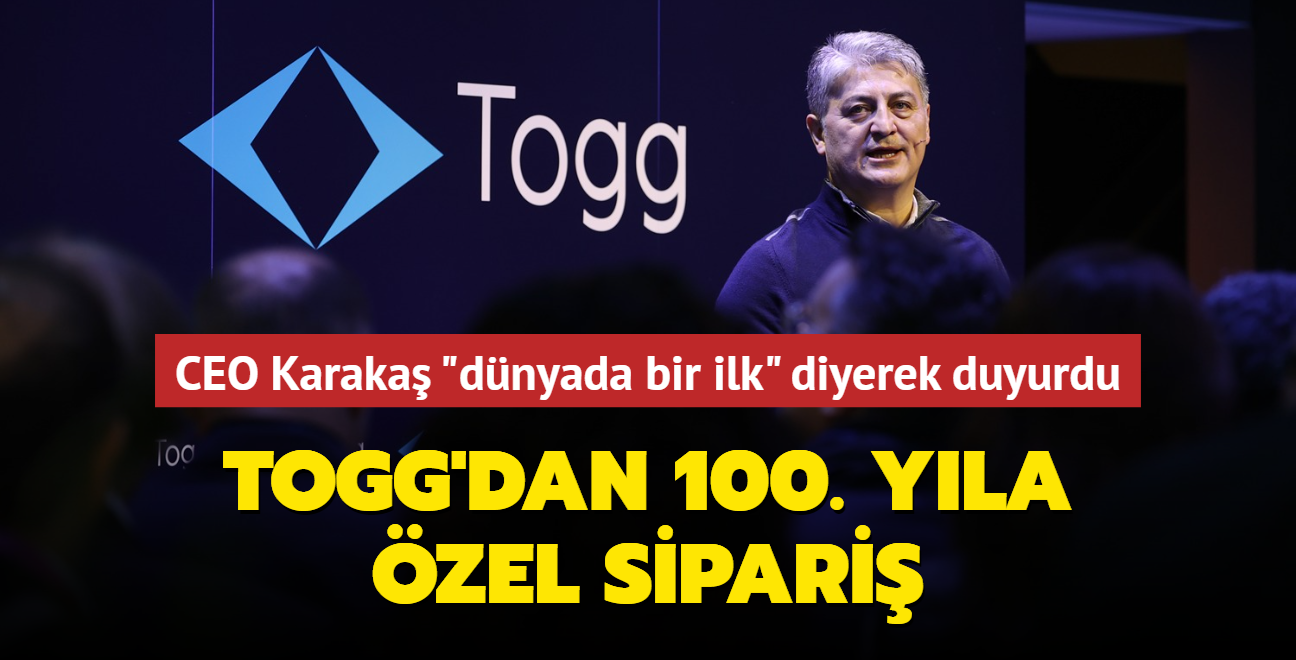 Togg'dan 100. yla zel sipari CEO Karaka "dnyada bir ilk" diyerek duyurdu