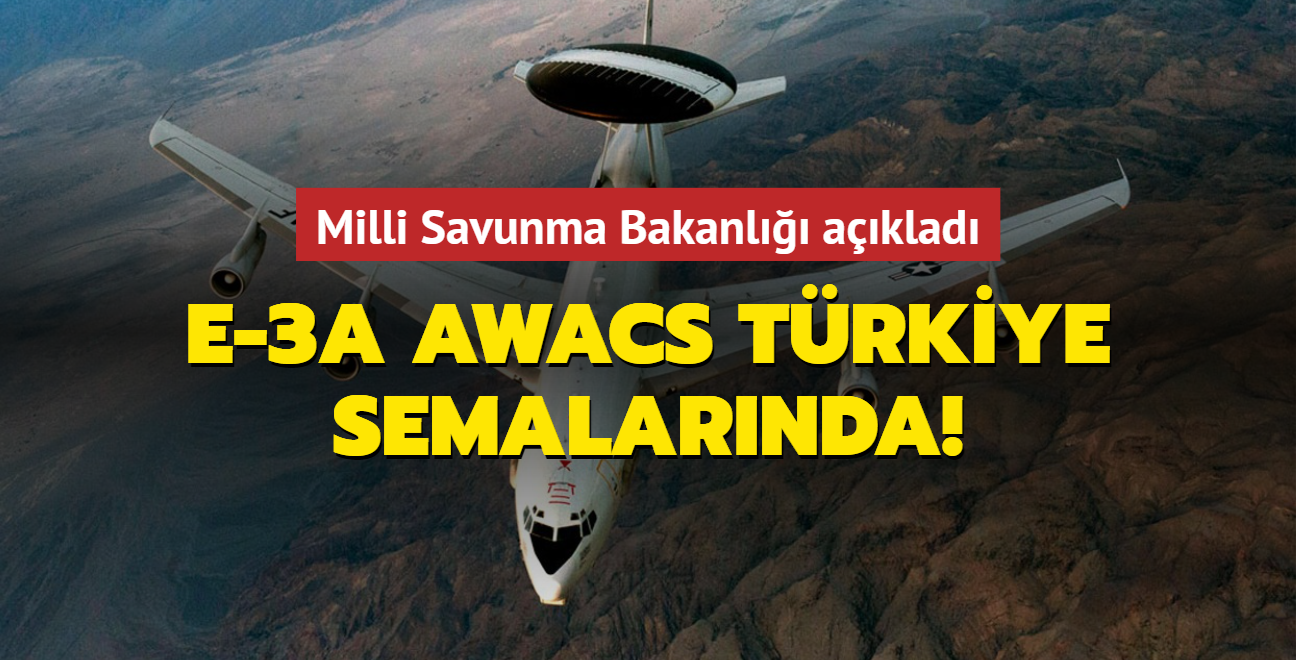 Milli Savunma Bakanl aklad! NATO'ya ait E-3A AWACS Trkiye semalarnda