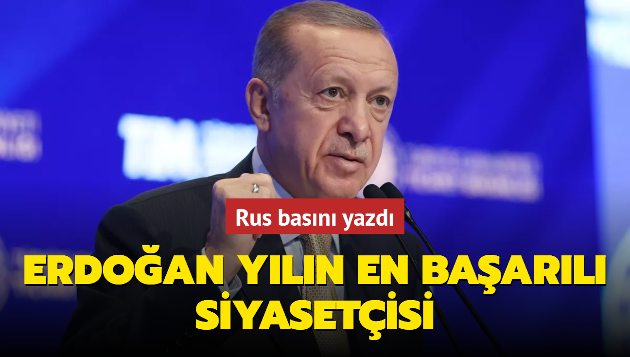 Rus basn yazd: Erdoan yln en baarl siyasetisi