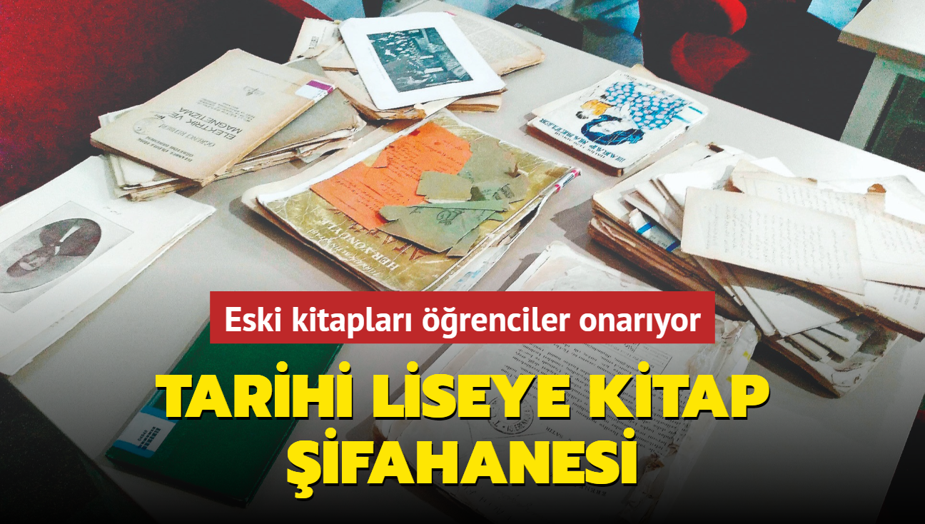 Tarihi liseye kitap ifahanesi! Eski kitaplar renciler onaryor