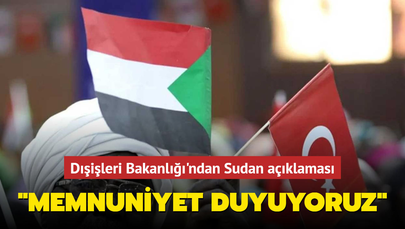 Dileri Bakanl'ndan Sudan aklamas... "Memnuniyet duyuyoruz"