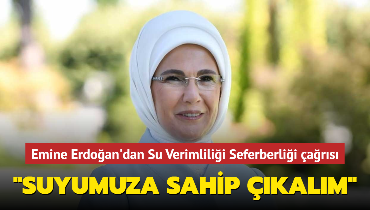 Emine Erdoan'dan Su Verimlilii Seferberlii ars... "Suyumuza sahip kalm"