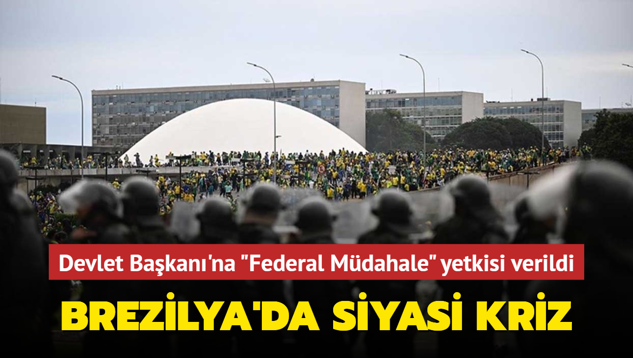 Devlet Bakan'na Federal Mdahale yetkisi verildi... Brezilya'da siyasi kriz