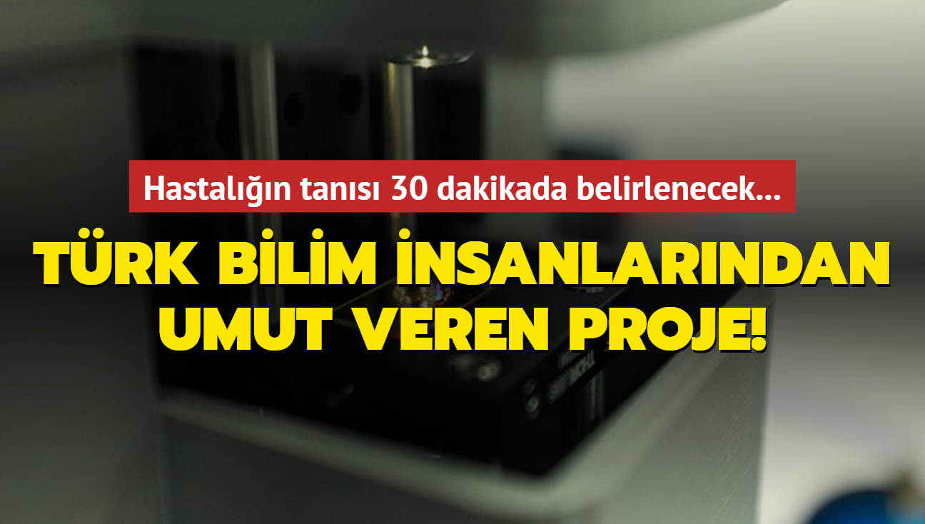 Hastaln tans 30 dakikada belirlenecek... Trk bilim insanlarndan umut veren proje!