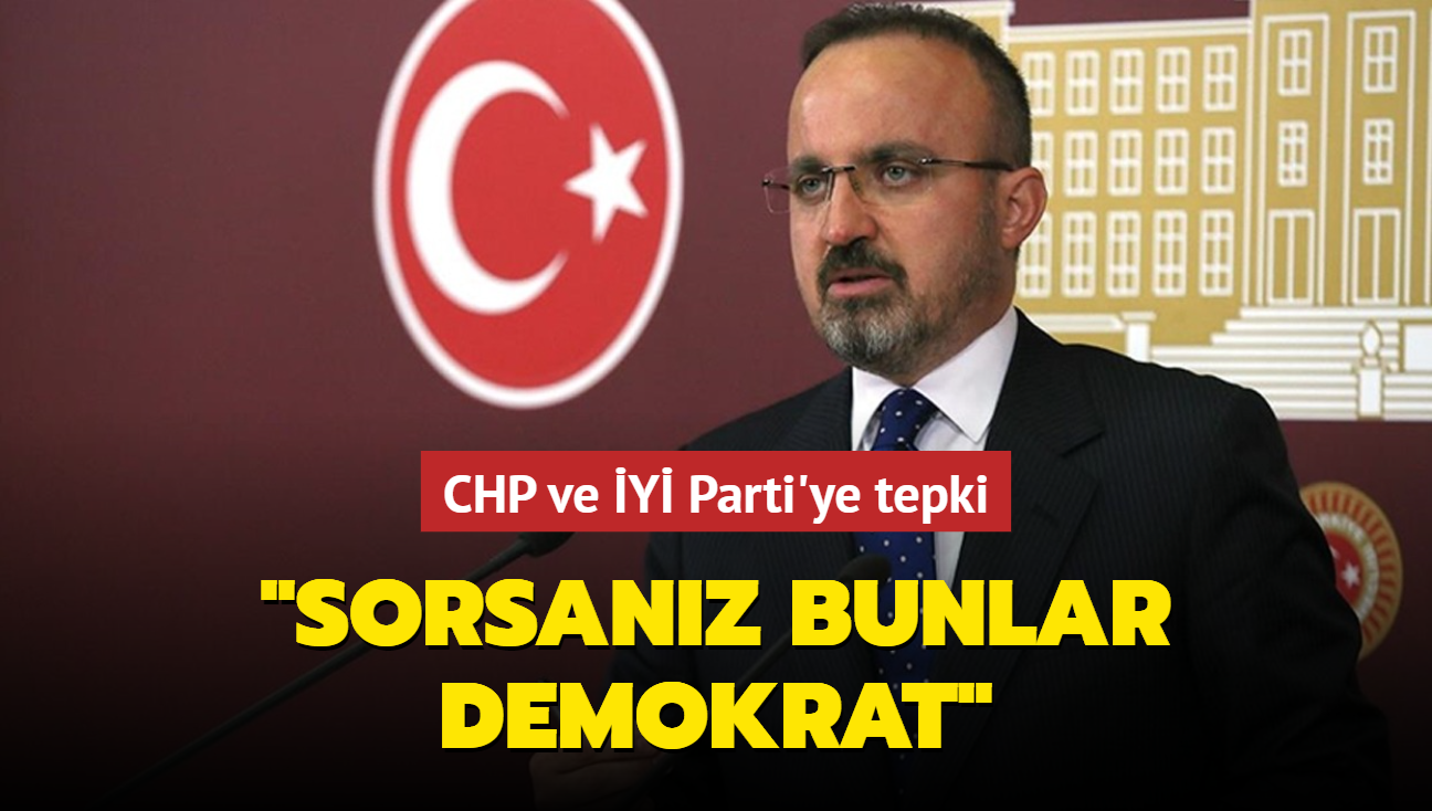 AK Parti Grup Bakanvekili Turan'dan CHP ve Y Parti'ye tepki: Sorsanz bunlar demokrat