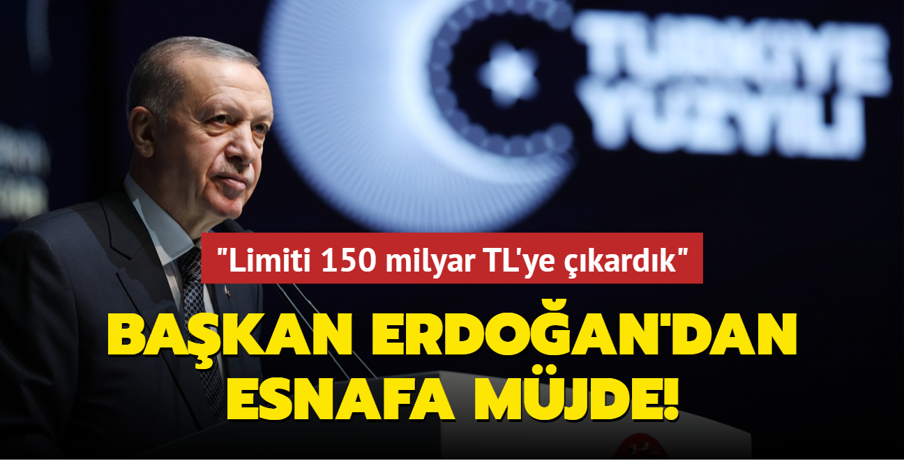 Bakan Erdoan'dan esnafa mjde: Limiti 150 milyar TL'ye kardk