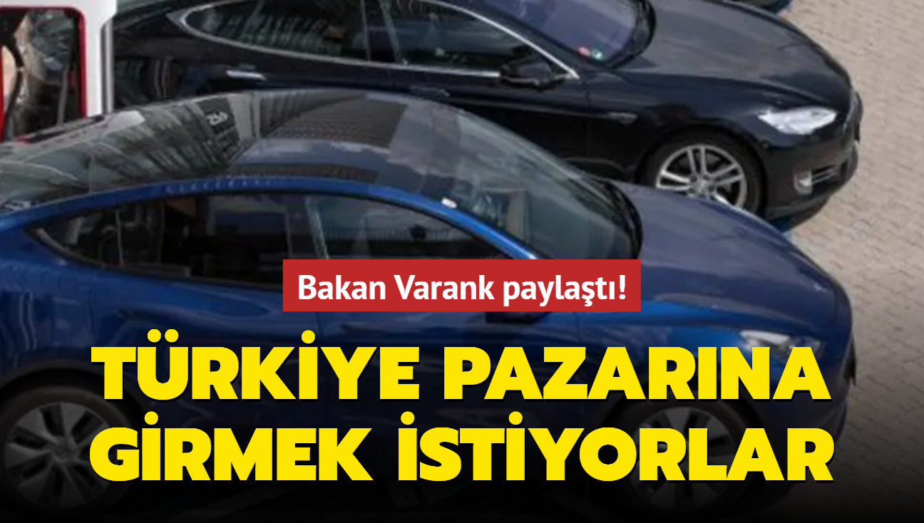 Bakan Varank paylat: Trkiye pazarna girmek istiyorlar