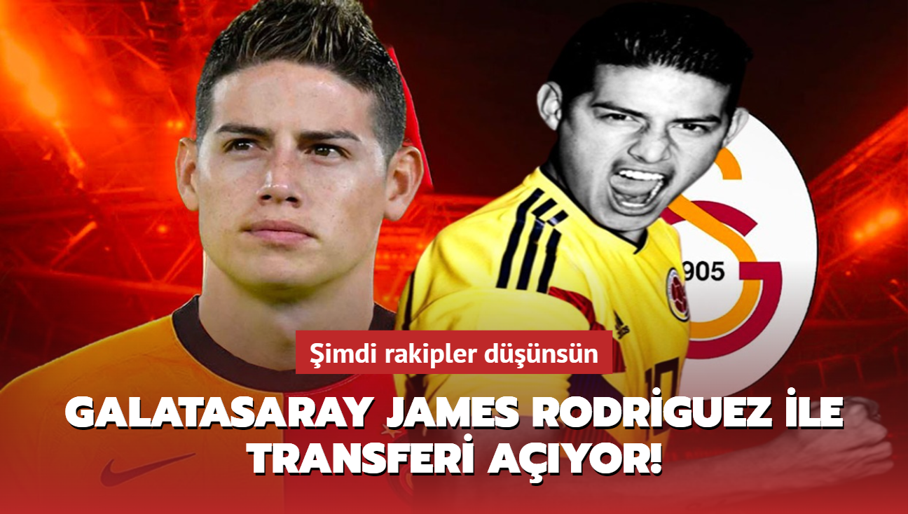 Galatasaray James Rodriguez ile transferi açıyor Şimdi rakipler düşünsün