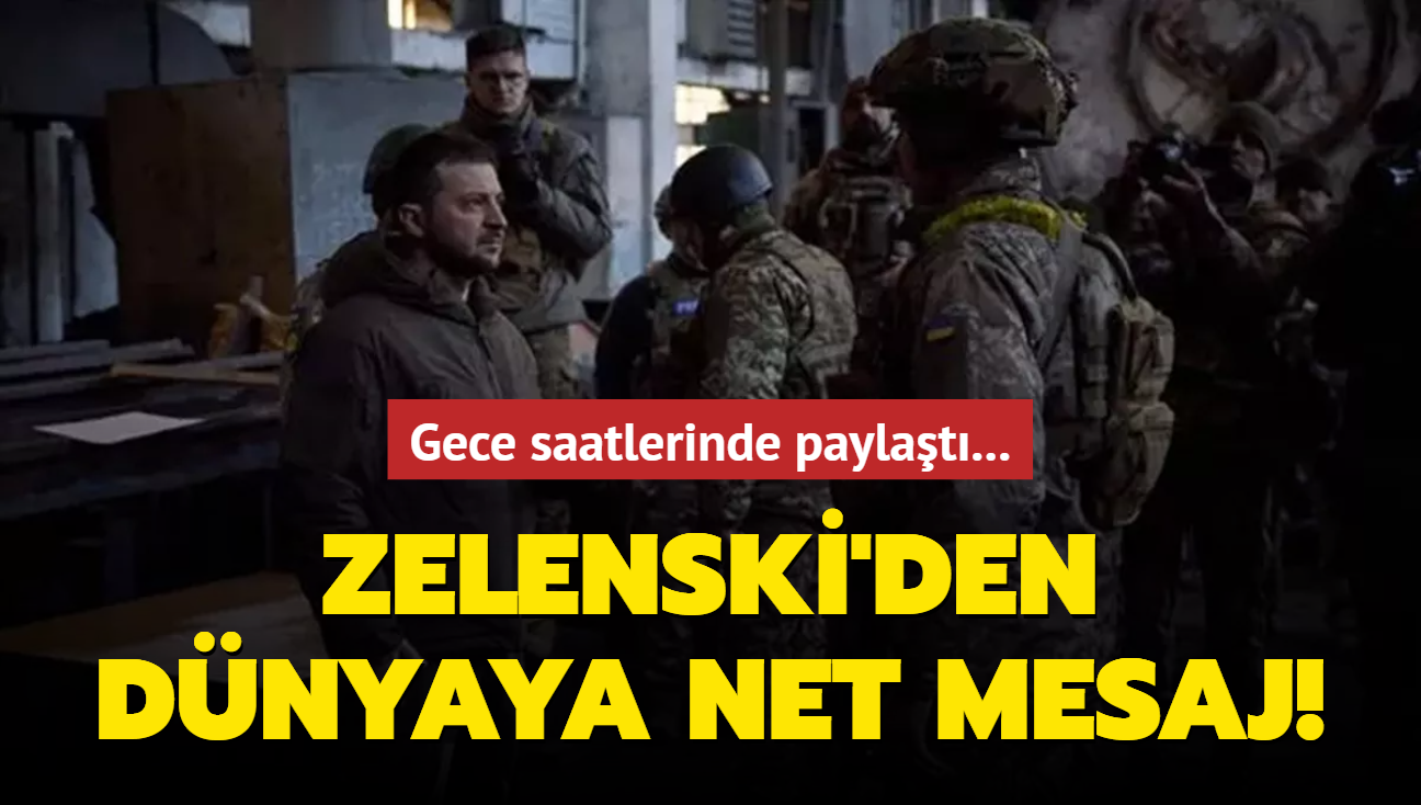 Gece saatlerinde paylat... Zelenski'den dnyaya net mesaj!