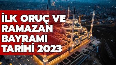 Ramazan Bayram 2023 ne zaman? Ramazan ay ne zaman balayacak, ilk oru hangi gn? 