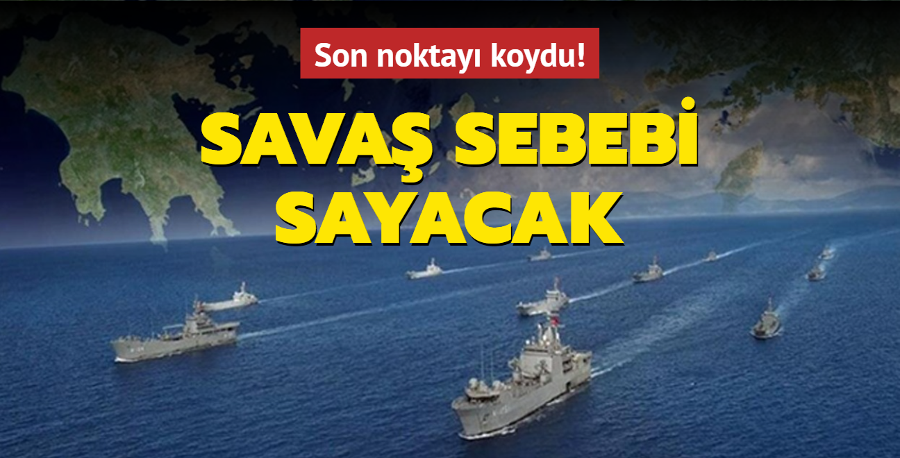 Trkiye noktay koydu! Sava sebebi sayacak