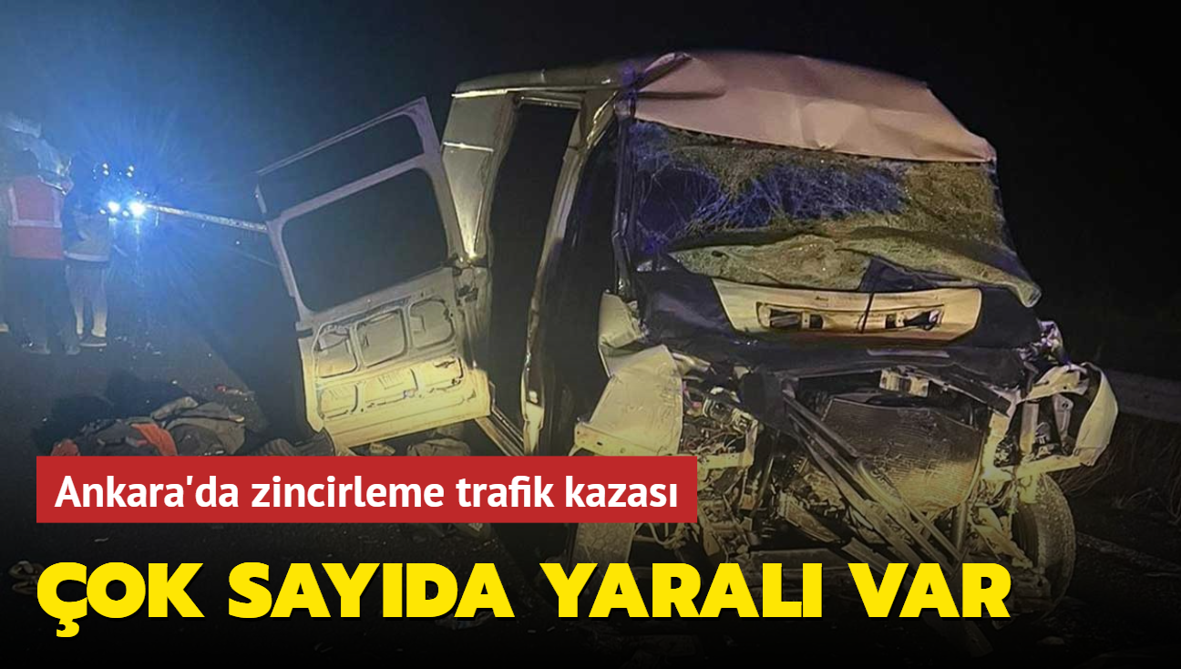 Ankara'da zincirleme trafik kazas... ok sayda yaral var